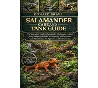 SALAMANDER CARE AND TANK GUIDE: The Complete Guide to Salamander Husbandry, Habitat Setup, Feeding, Health Care, Breeding, and Advanced Tank Maintenance for Beginners and Professionals.