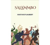 Salammbo: A Tale of War, Passion, and Betrayal in Ancient Carthage