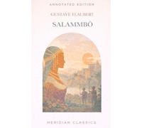 Salammbô (Meridian Classics Annotated Edition)