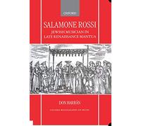 Salamone Rossi, Jewish Musician in Late Renaissance Mantua (Oxford Monographs on Music)
