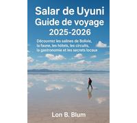 Salar de Uyuni Guide de voyage 2025-2026: Découvrez les salines de Bolivie, la faune, les hôtels, les circuits, la gastronomie et les secrets locaux