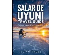Salar de Uyuni Travel Guide: Jeep Tours, Salt Flats Routes & 3-Day Itineraries