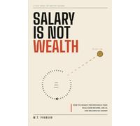 Salary Is Not Wealth: How to Escape the Paycheck Trap, Build Side Income, Use AI, and Become an Owner