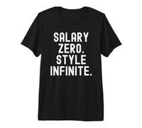 Salary Zero Style Infinite Witty Humorous Men Women Premium T-Shirt