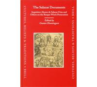 Salazar Documents, The: Inquisitor Alonso De Salazar Frias and Others on the Basque Witch Persecution (Cultures, Beliefs and Traditions. Medieval and Early Modern): 21