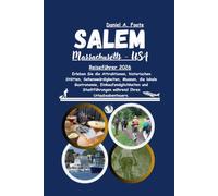 Salem Massachusetts USA Reiseführer 2026: Erleben Sie die Attraktionen, historischen Stätten, Sehenswürdigkeiten, Museen, die lokale Gastronomie, ... während Ihres Urlaubsabenteuers.