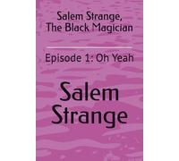 Salem Strange, The Black Magician: Episode 1: Oh Yeah