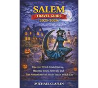 Salem Travel Guide 2025: Discover Witch Trials History, Haunted Tours, Festivals, and Top Attractions with Insider Tips in Witch City (WanderList Adventures)