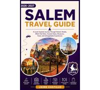 SALEM TRAVEL GUIDE 2026-2027: A Local-Inspired Journey Through Historic Streets, Witch Trial Sites, Coastal Views, Museums, Food, and Unforgettable Experiences