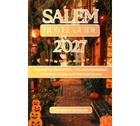 SALEM TRAVEL GUIDE 2027: Beyond the Broomstick - A Local's Guidebook to History, Harbor, and Haunted Streets
