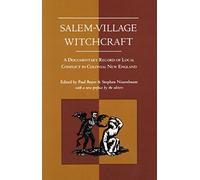 Salem-Village Witchcraft: A Documentary Record of Local Conflict in Colonial New England