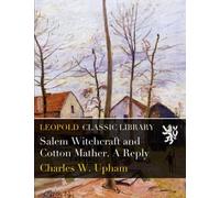 Salem Witchcraft and Cotton Mather. A Reply