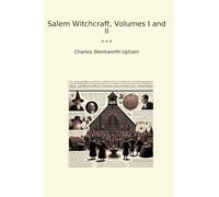 Salem Witchcraft, Volumes I and II (Classic Books)
