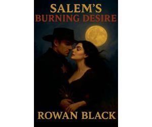 Salem's Burning Desire: A Historical Romance of Forbidden Love and Witch Trials