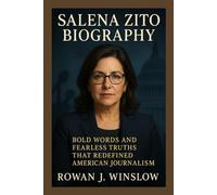 SALENA ZITO BIOGRAPHY: Bold Words and Fearless Truths That Redefined American Journalism