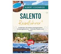 SALENTO REISEFÜHRER 2026: Entdecken Sie Italiens bestgehütetes Küstengeheimnis - Strände, Städte und Kultur