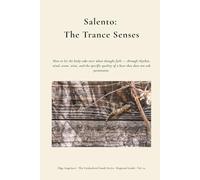 Salento: The Trance Senses - How to Let the Body Take Over (The Unidealised South)