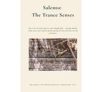 Salento: The Trance Senses - How to Let the Body Take Over (The Unidealised South)