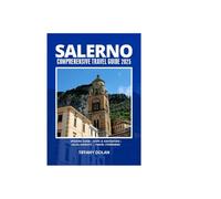 SALERNO COMPREHENSIVE TRAVEL GUIDE 2025 (The Explorer)