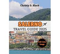 Salerno Travel Guide 2025: Sun, Sea & Secrets: Beaches, History, and Hidden Gems Await! (Travel Guide Books)
