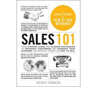 Sales 101: From Finding Leads and Closing Techniques to Retaining Customers and Growing Your Business, an Essential Primer on How to Sell (Adams 101 Series)
