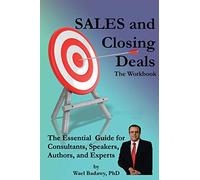 SALES and Closing Deals: The Workbook: The Essential Sales Guide for Consultants, Speakers, Authors, and Experts