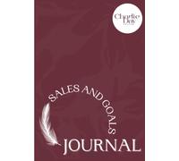Sales and Goals Journal: A 90-day goals setting strategy that will take your sales to the next level