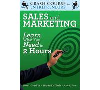 Sales and Marketing: Learn What You Need in 2 Hours (The Crash Course for Entrepreneurs Series)