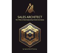SALES ARCHITECT: The 7 Pillars of Sales Engineering & Market Sovereignty (The Sales Architect Series)