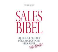 Sales Bibel: Die heilige Schrift für erfolgreiche Verkäufer im Einzelhandel