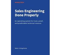 Sales Engineering Done Properly: An operating system for trust, proof, and predictable technical revenue
