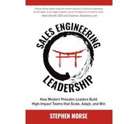 Sales Engineering Leadership: How Modern Presales Leaders Build High-Impact Teams That Scale, Adapt, and Win