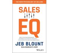 Sales EQ: How Ultra High Performers Leverage Sales-Specific Emotional Intelligence to Close the Complex Deal