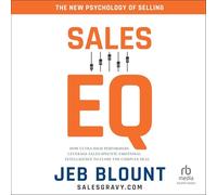 Sales Eq: How Ultra High Performers Leverage Sales-specific Emotional Intelligence to Close the Complex Deal
