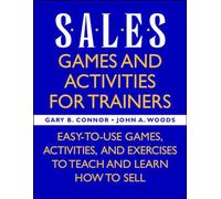 Sales: Games and Activities for Trainers: Easy-To-Use Games, Activities, and Exercises to Teach and Learn How to Sell (MARKETING/SALES/ADV & PROMO)