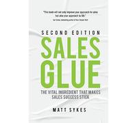 Sales Glue: The vital ingredient that makes sales success stick