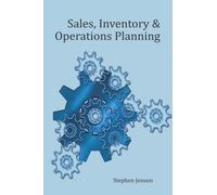 Sales, Inventory and Operations Planning: A Practical Implementation Guide