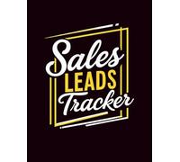 Sales Leads Tracker: Organize, Track, and Manage Your Business Prospects Efficiently
