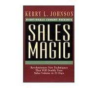 Sales Magic: Revolutionary New Techniques That Will Double Your Sales Volume in 21 Days
