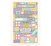 Sales Management That Works : How to Sell in a World that Never Stops Changing