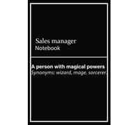 Sales manager Notebook: A person with magical powers, Funny Sales manager Definition Journal | 120, 6x9, Lined Blank Pages Notebook Gift For Accountant Man or Women