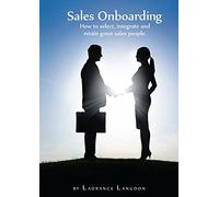 Sales Onboarding - How to Select, Integrate and Retain Great Sales People
