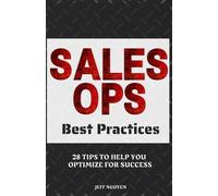 Sales Ops Best Practices: 28 Tips to Help You Optimize for Success (Sales Ops Knowledge Base)