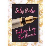 Sales Order Tracking Log for Women: Order & Purchase Tracker for Home-Based Small Business - 120 Pages | 8.5 x 11 Large Print | 3 Orders Per Page Customer Log Book