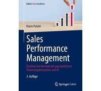 Sales Performance Management: Exzellenz im Vertrieb mit ganzheitlichen Steuerungskonzepten und KI (Edition Sales Excellence)