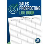 Sales Prospecting Log Book: Sales Call Tracker Logbook to Record Prospective Clients, Leads & Follow-Ups | Sales Prospect Journal Notebook