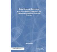 Sales Support Operations: How to Use Artificial Intelligence and Digitalization Applications to Improve Processes