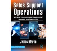 Sales Support Operations : How to Use Artificial Intelligence and Digitalization Applications to Improve Processes