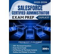 SALESFORCE CERTIFIED ADMINISTRATOR EXAM PREP 2025-2026: 300+ reviewed questions, expert secret guide, and mindset to success