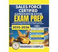 SALESFORCE CERTIFIED ADMINISTRATOR EXAM PREP 2025-2026: Includes 3 Full-Length Practice Tests, 800+ Practice Questions, Strategic Study Drills & In-Depth Explanations